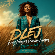 DLEJ - Isang Hanging Dumaan Lamang (Filipino Version)